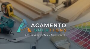 Acamento Solutions for Finishing and Home Improvement